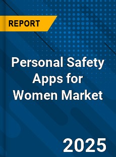 Personal Safety Apps for Women Global and China Top Players Market