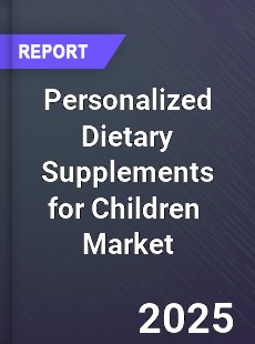 Global Personalized Dietary Supplements For Children Market