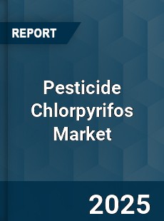 Global Pesticide Chlorpyrifos Market