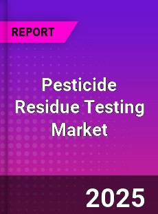 Global Pesticide Residue Testing Market