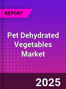 Global Pet Dehydrated Vegetables Market