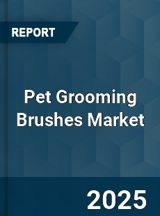 Global Pet Grooming Brushes Market