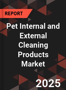 Pet Internal and External Cleaning Products Market