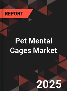 Pet Mental Cages Market