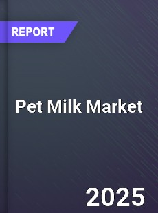 Pet Milk Market Insights Global Outlook and Forecast