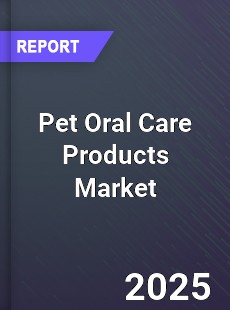 Global Pet Oral Care Products Market