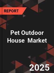 Pet Outdoor House Global and China Top Players Market