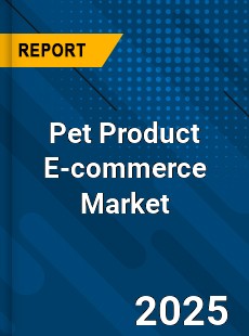 Global Pet Product E commerce Market