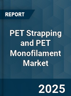 COVID 19 Outbreak Global PET Strapping and PET Monofilament Industry