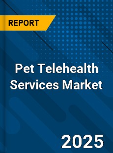 Pet Telehealth Services Market