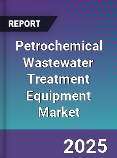 Global Petrochemical Wastewater Treatment Equipment Market