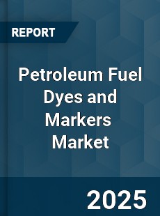 Global Petroleum Fuel Dyes and Markers Professional Survey Report