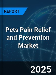 Global Pets Pain Relief and Prevention Industry