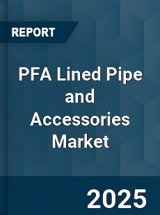 Global PFA Lined Pipe and Accessories Market