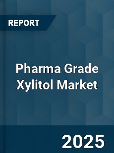 Global Pharma Grade Xylitol Industry