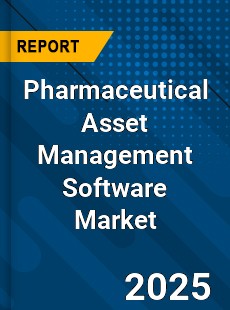 Global Pharmaceutical Asset Management Software Market