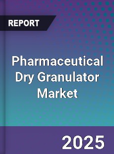 Pharmaceutical Dry Granulator Market