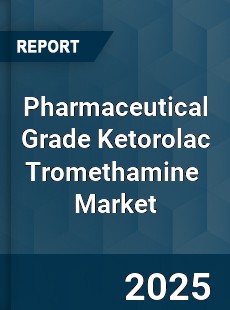 Pharmaceutical Grade Ketorolac Tromethamine Global and China Top Players Market