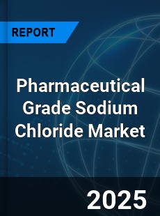Global Pharmaceutical Grade Sodium Chloride Market