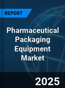 Pharmaceutical Packaging Equipment Market