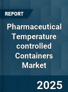 Global Pharmaceutical Temperature controlled Containers Market