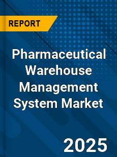 Pharmaceutical Warehouse Management System Market