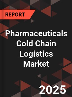 Global Pharmaceuticals Cold Chain Logistics Industry
