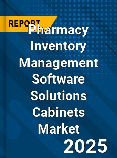 Pharmacy Inventory Management Software Solutions Cabinets Market