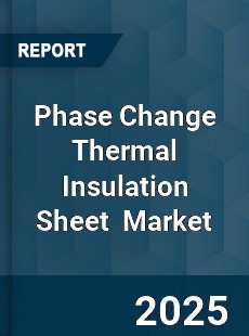 Global Phase Change Thermal Insulation Sheet Industry