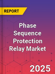 Phase Sequence Protection Relay Global and China Top Players Market