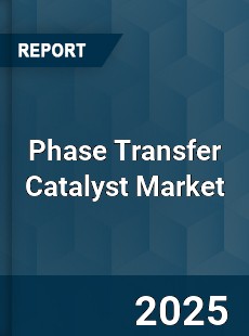 COVID 19 Outbreak Global Phase Transfer Catalyst Industry