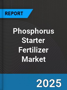 Global Phosphorus Starter Fertilizer Market
