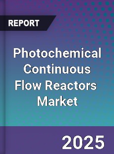 Photochemical Continuous Flow Reactors Market