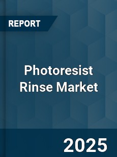 Photoresist Rinse Market
