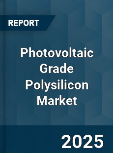 Photovoltaic Grade Polysilicon Market