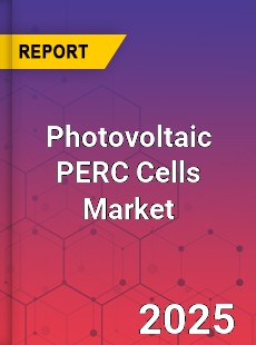 Photovoltaic PERC Cells Market