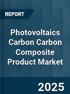 Photovoltaics Carbon Carbon Composite Product Global Market
