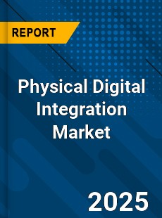 Global Physical Digital Integration Market