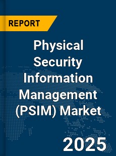 Global Physical Security Information Management Market