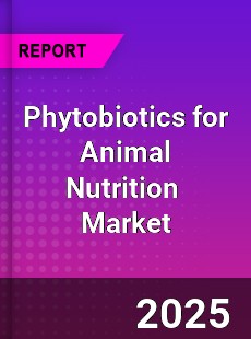 Global Phytobiotics for Animal Nutrition Industry