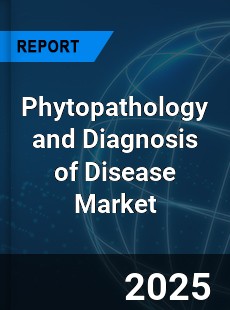 Global Phytopathology and Diagnosis of Disease Market