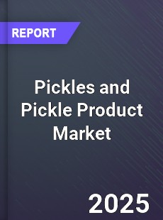 Global Pickles and Pickle Product Market