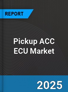 Global Pickup ACC ECU Market