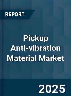 Global Pickup Anti vibration Material Market