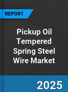 Global Pickup Oil Tempered Spring Steel Wire Market