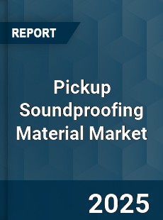 Global Pickup Soundproofing Material Market