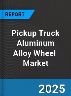 Global Pickup Truck Aluminum Alloy Wheel Market