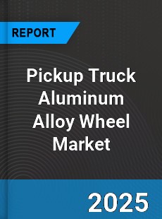 Global Pickup Truck Aluminum Alloy Wheel Market