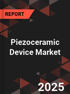 COVID 19 Outbreak Global Piezoceramic Device Industry