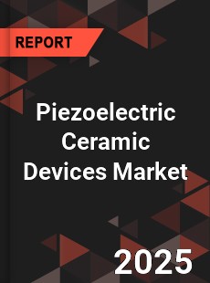 COVID 19 Outbreak Global Piezoelectric Ceramic Devices Industry